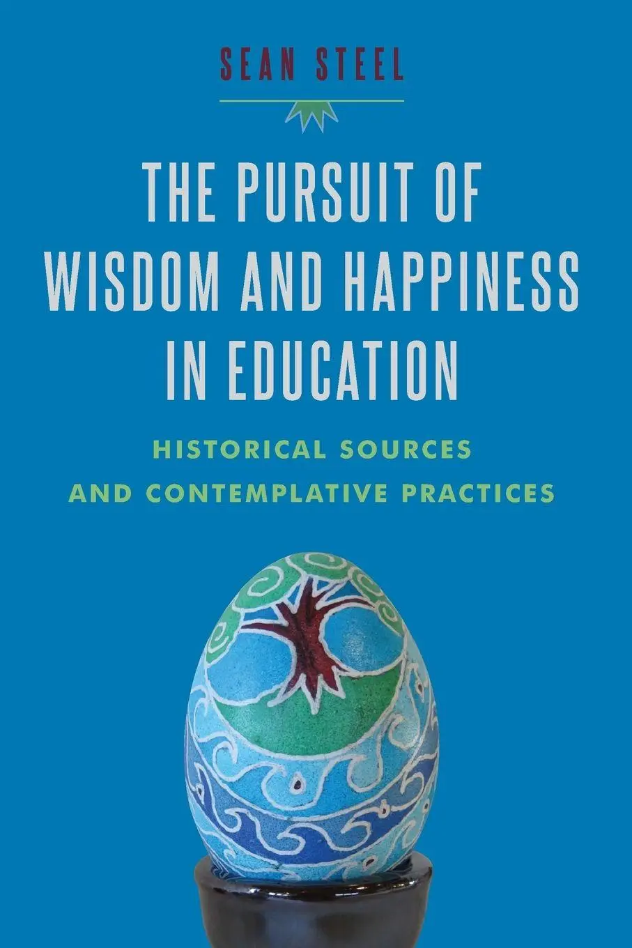 Cover: 9781438452128 | The Pursuit of Wisdom and Happiness in Education | Sean Steel | Buch