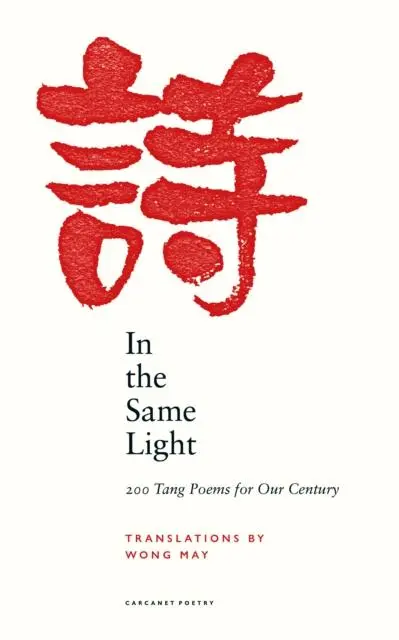 Cover: 9781800172128 | In the Same Light | 200 Tang Poems for Our Century | Wong May | Buch