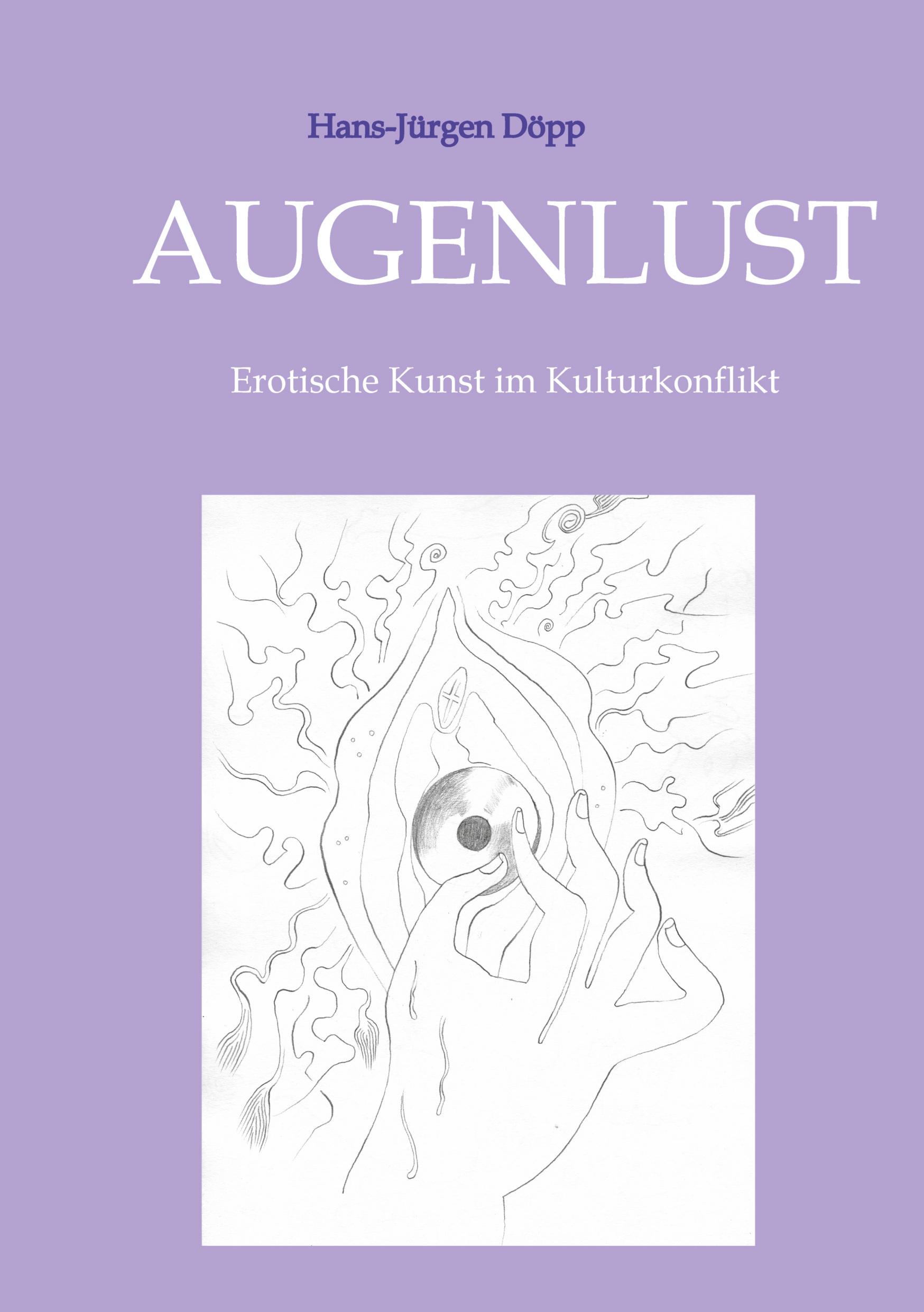 Cover: 9783384322128 | AUGENLUST | Erotische Kunst im Kulturkonflikt | Hans-Jürgen Döpp