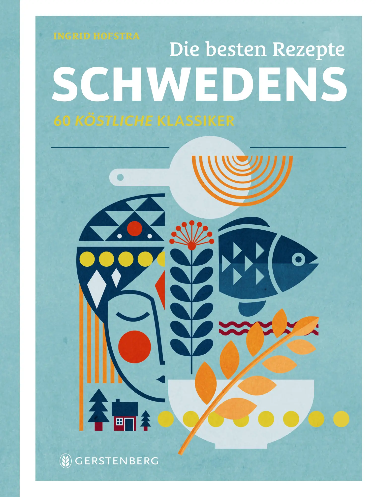 Cover: 9783836922128 | Die besten Rezepte Schwedens | 60 köstliche Klassiker | Ingrid Hofstra