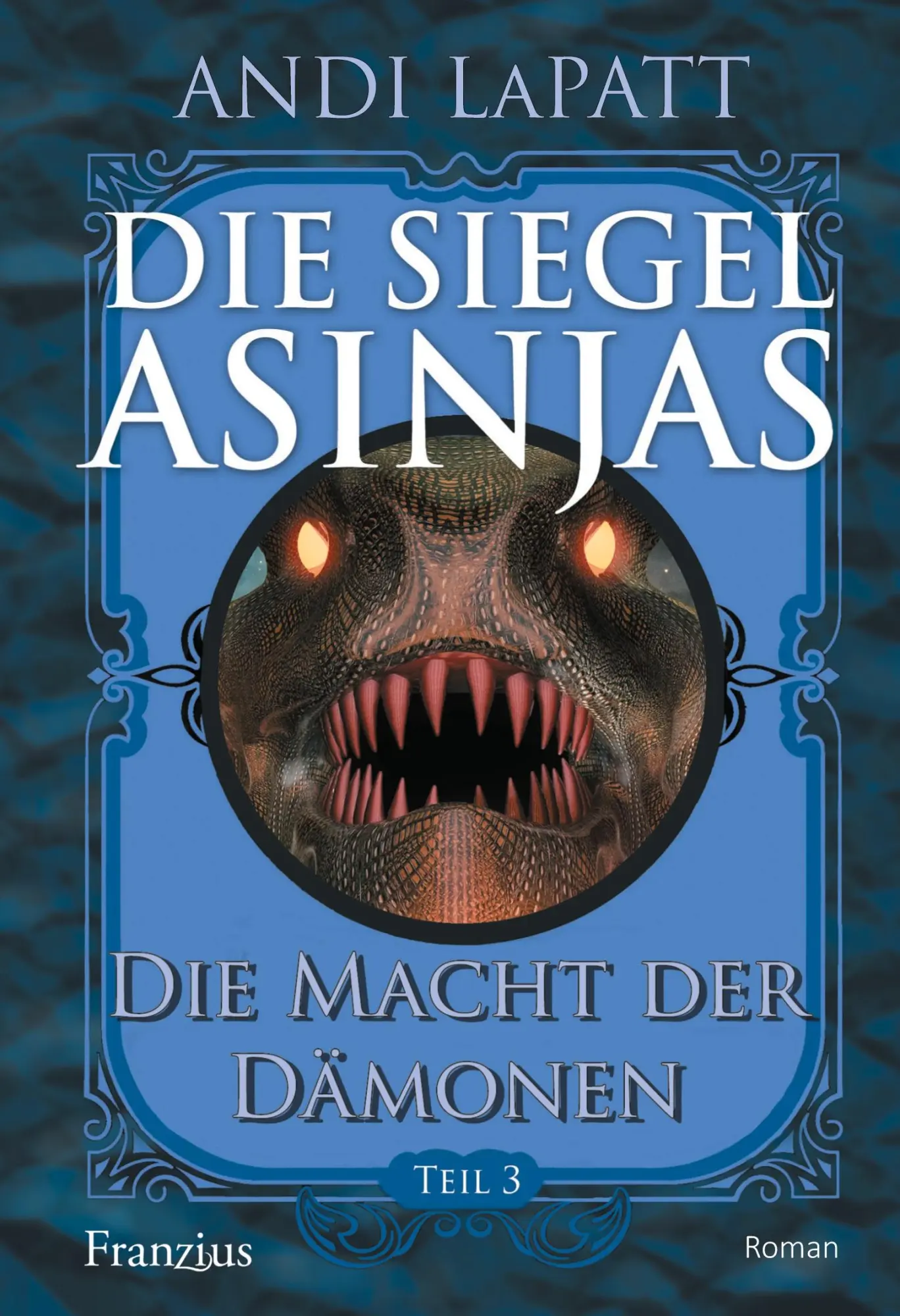 Cover: 9783960502128 | Die Siegel Asinjas | Teil 3: Die Macht der Dämonen | Andi Lapatt
