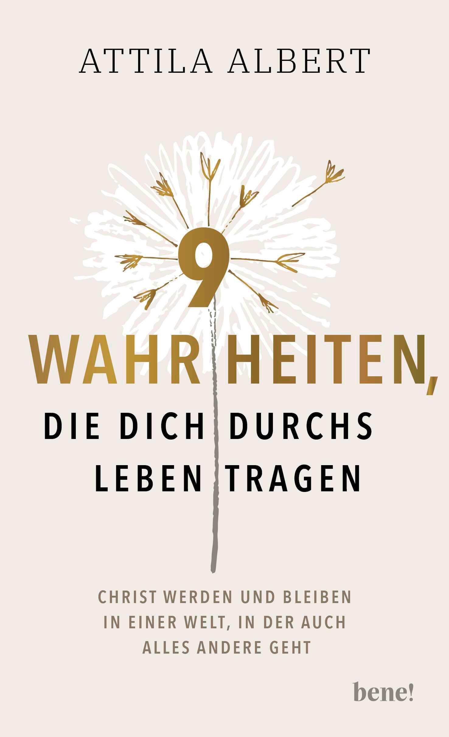 Cover: 9783963402128 | 9 Wahrheiten, die dich durchs Leben tragen | Attila Albert | Buch