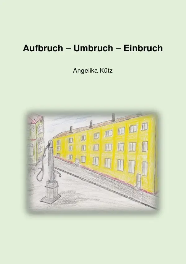 Cover: 9783748582328 | Aufbruch - Umbruch - Einbruch | Angelika Kütz | Taschenbuch | 36 S.