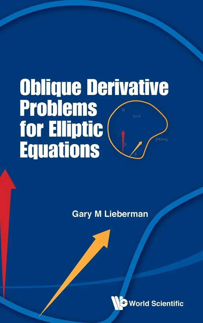 Cover: 9789814452328 | OBLIQUE DERIVATIVE PROBLEMS FOR ELLIPTIC EQUATIONS | Gary M Lieberman