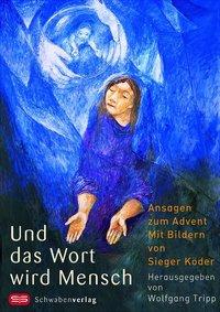 Cover: 9783796612428 | Und das Wort wird Mensch | Ansagen zum Advent | Sieger Köder | Buch