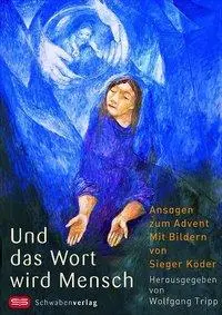 Cover: 9783796612428 | Und das Wort wird Mensch | Ansagen zum Advent | Sieger Köder | Buch
