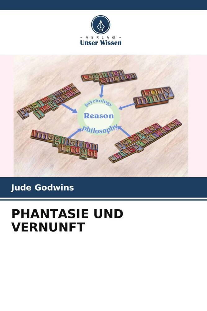 PHANTASIE UND VERNUNFT | Jude Godwins | Taschenbuch | Großformatiges Paperback. Klappenbroschur | Deutsch | Verlag Unser Wissen | EAN 9786205412428 - Godwins, Jude