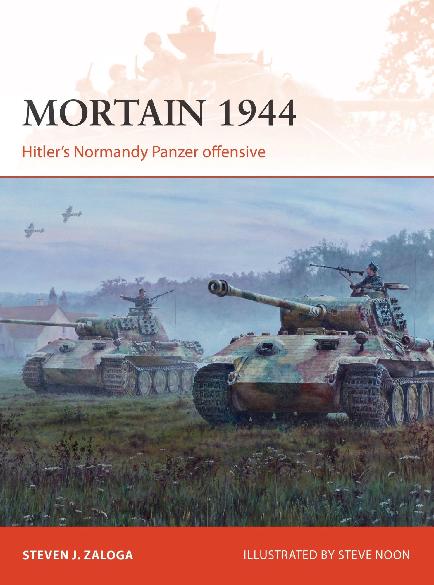 Cover: 9781472832528 | Mortain 1944 | Hitler's Normandy Panzer Offensive | Steven J Zaloga