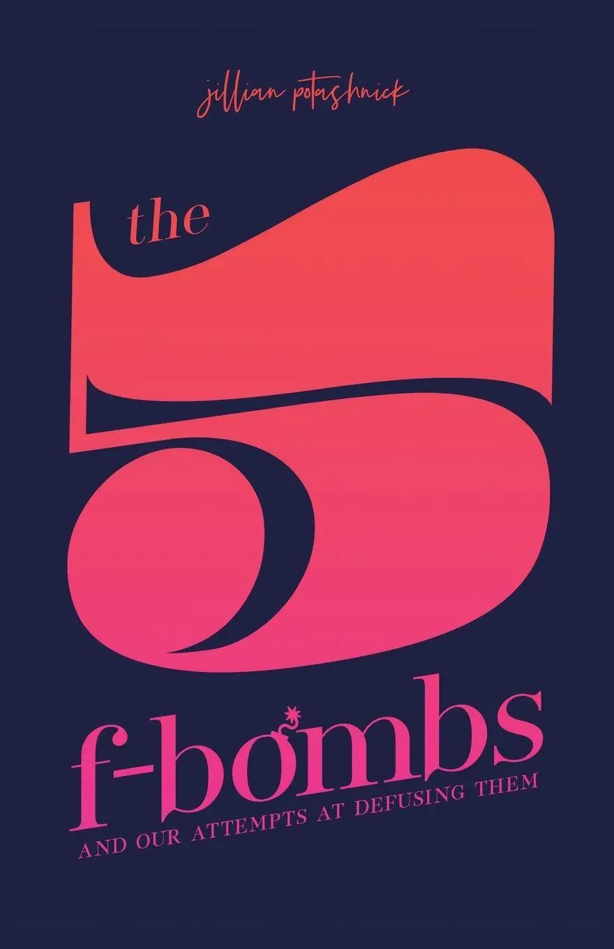 Cover: 9781982232528 | The 5 F-Bombs | And Our Attempts at Defusing Them | Jillian Potashnick