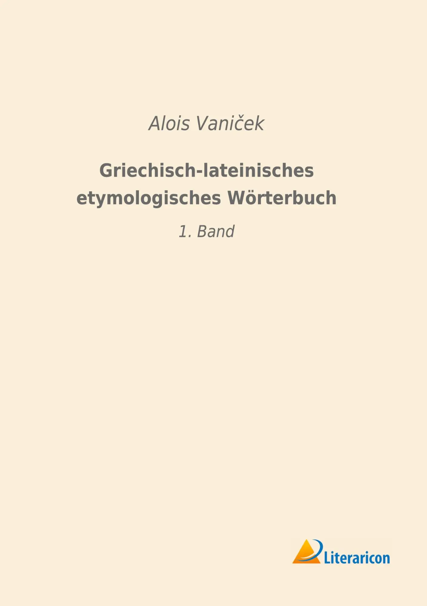Cover: 9783965062528 | Griechisch-lateinisches etymologisches Wörterbuch | 1. Band | Vani¿ek