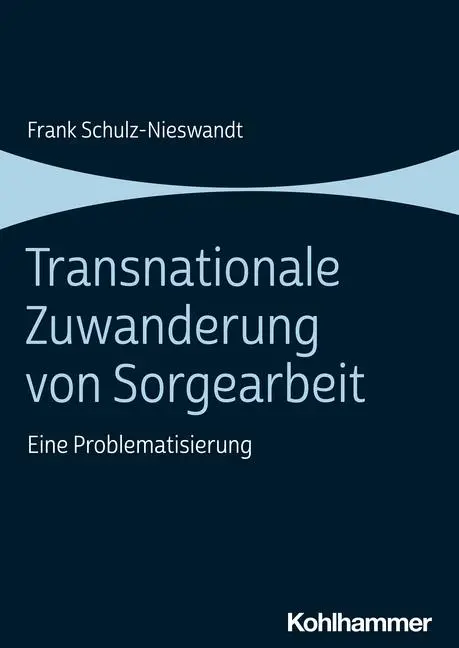 Cover: 9783170432628 | Transnationale Zuwanderung von Sorgearbeit | Eine Problematisierung
