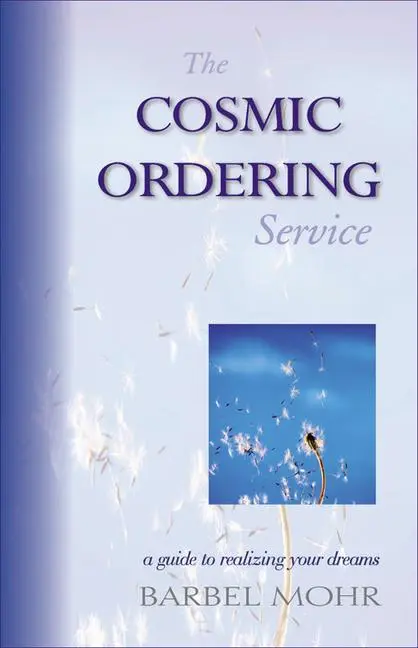 Cover: 9781571742728 | The Cosmic Ordering Service | A Guide to Realizing Your Dreams | Mohr