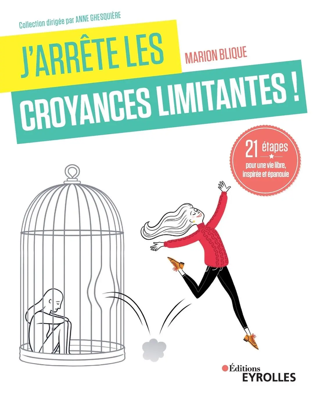 Cover: 9782212572728 | J'arrête les croyances limitantes !: 21 étapes pour une vie libre,...