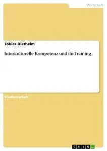 Cover: 9783656612728 | Interkulturelle Kompetenz und ihr Training | Tobias Diethelm | Buch