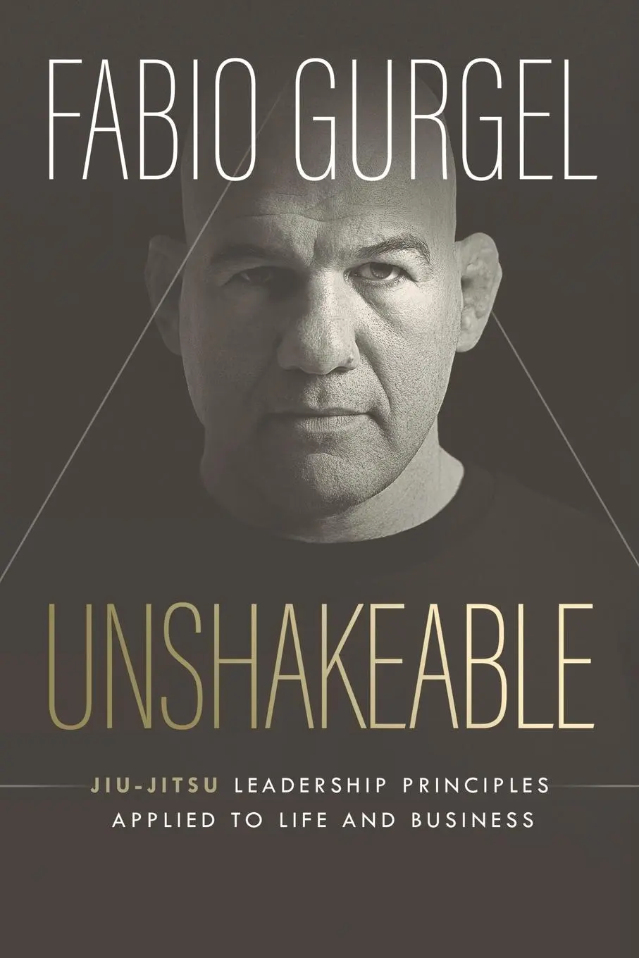 Cover: 9786550522728 | Unshakeable - jiu-jitsu leadership principles applied to live and...