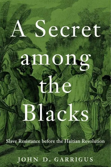 Cover: 9780674272828 | A Secret among the Blacks | John D. Garrigus | Buch | Gebunden | 2023