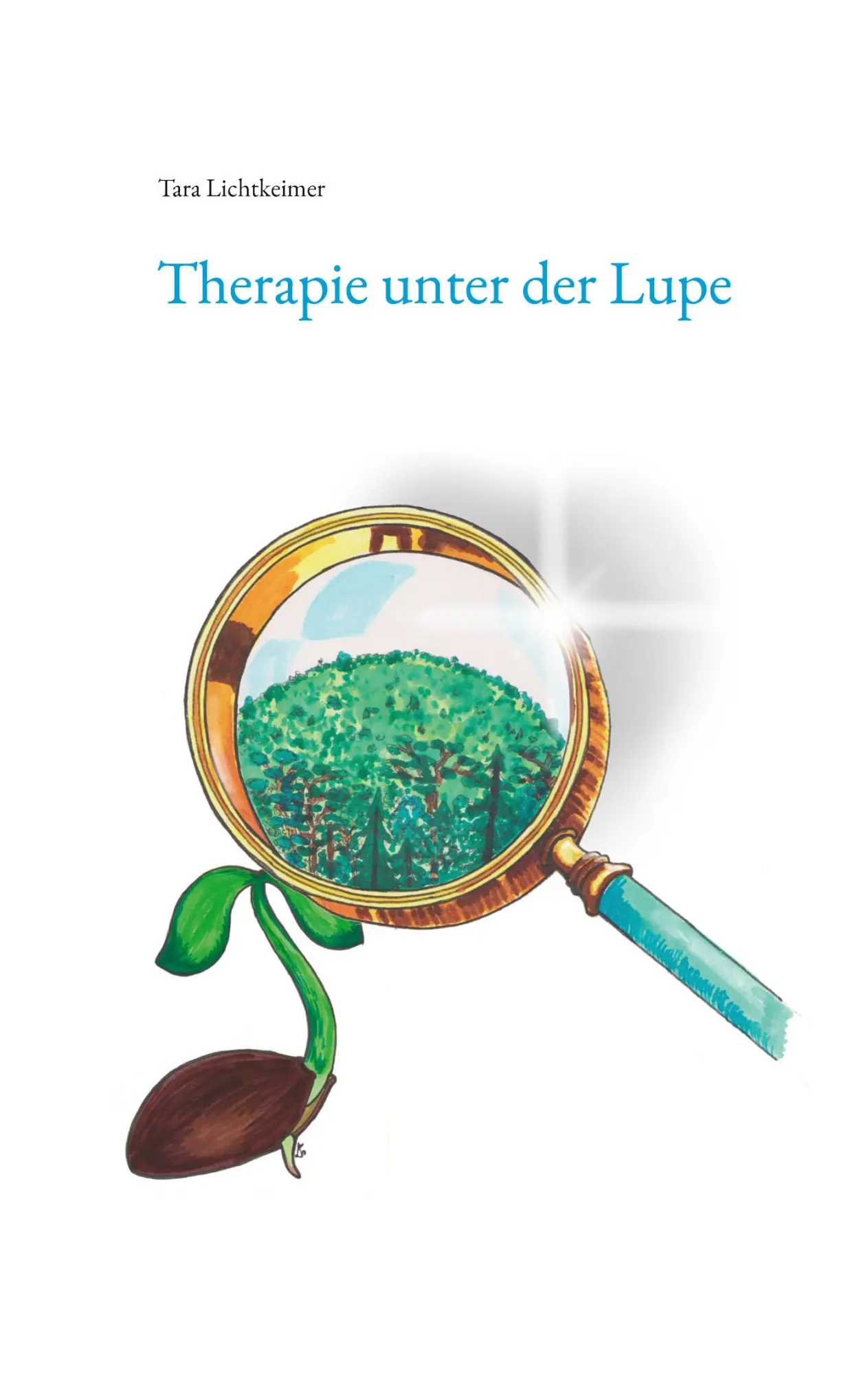 Cover: 9783751952828 | Therapie unter der Lupe | Tara Lichtkeimer | Taschenbuch | 86 S.