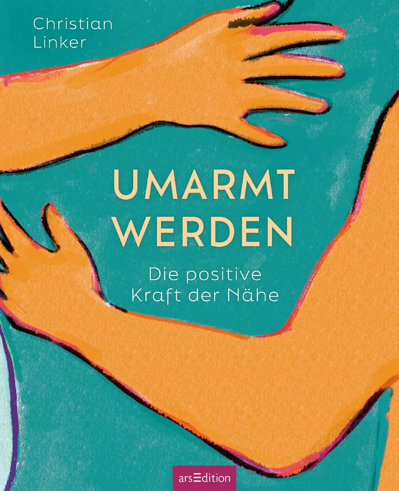 Bild: 9783845862828 | Umarmt werden | Die positive Kraft der Nähe | Christian Linker | Buch
