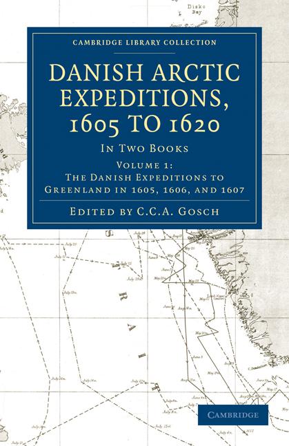 Cover: 9781108012928 | Danish Arctic Expeditions, 1605 to 1620 - Volume 1 | C. C. A. Gosch