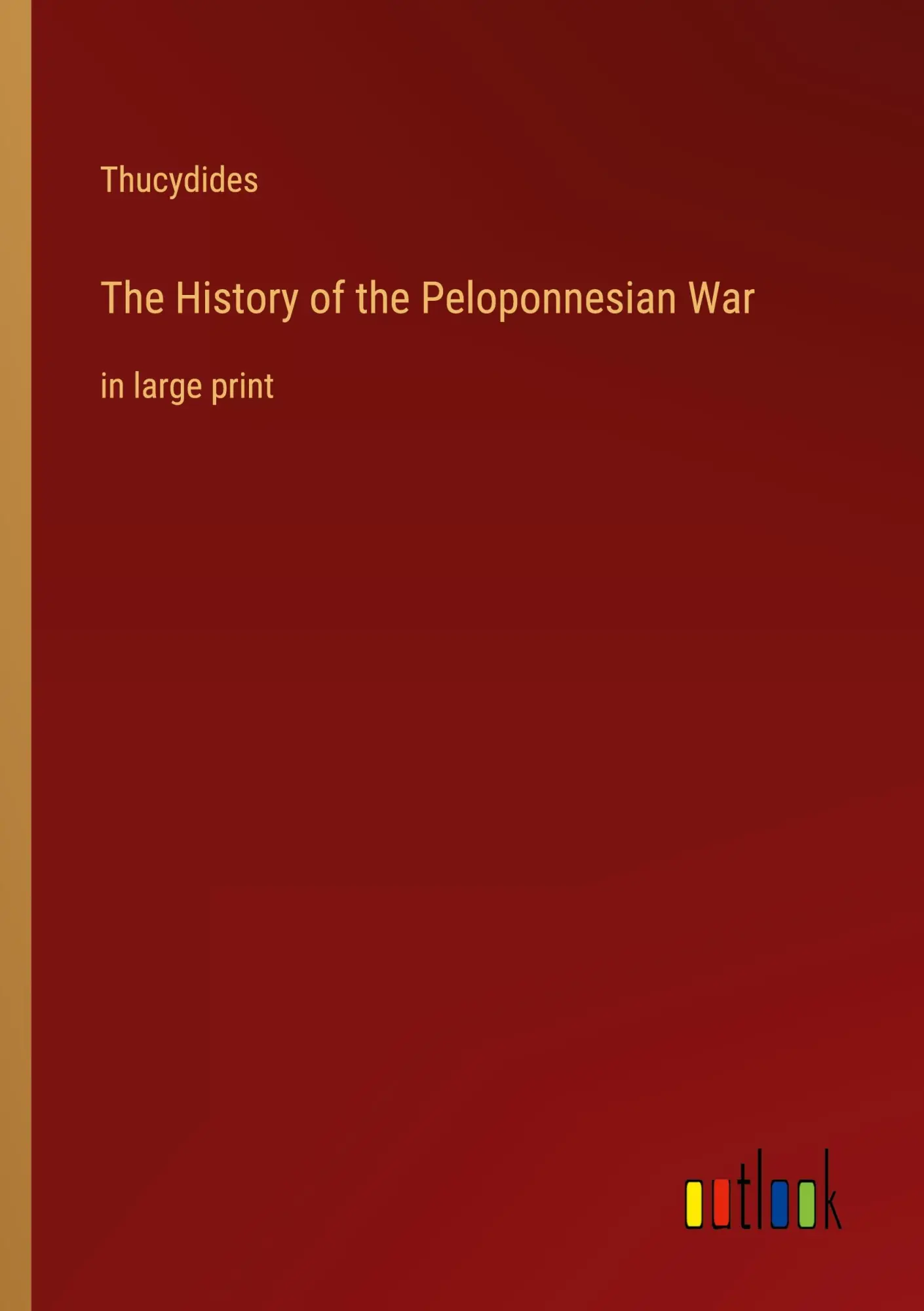 The History of the Peloponnesian War: in large print