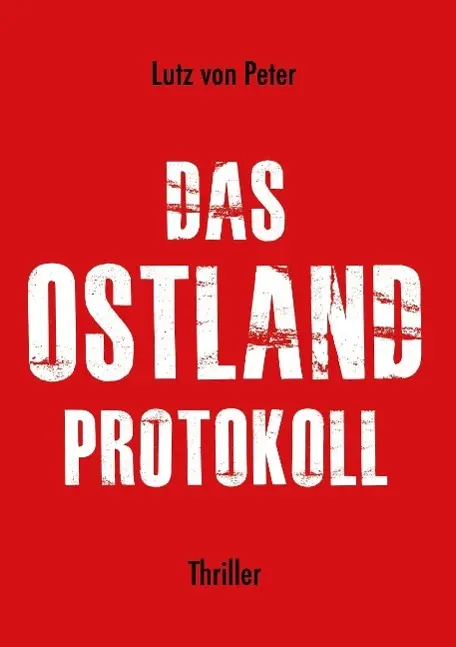 Cover: 9783732372928 | Das Ostland-Protokoll | Lutz von Peter | Taschenbuch | Paperback