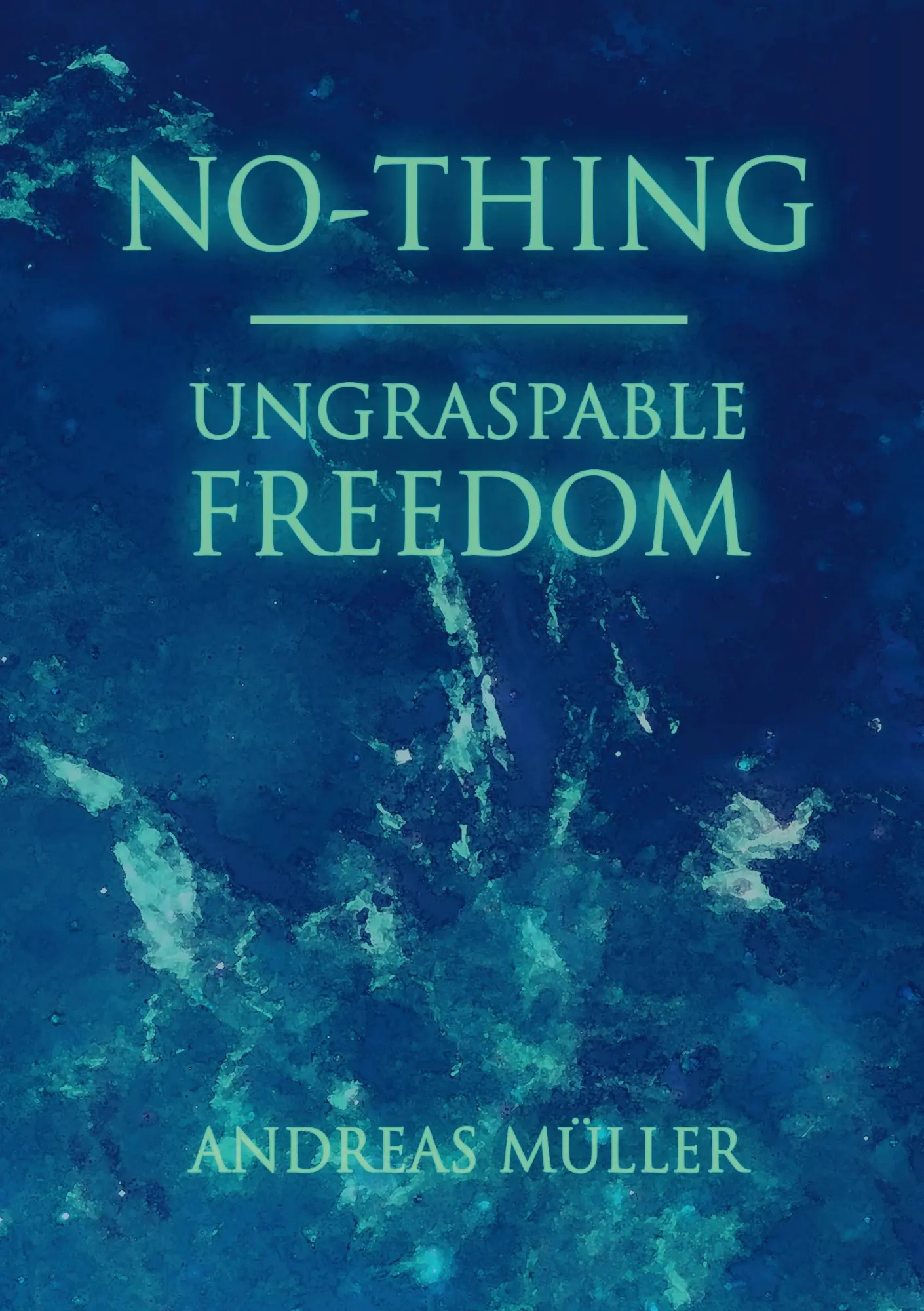 Cover: 9783839152928 | No-thing - ungraspable freedom | Andreas Müller | Taschenbuch | 240 S.