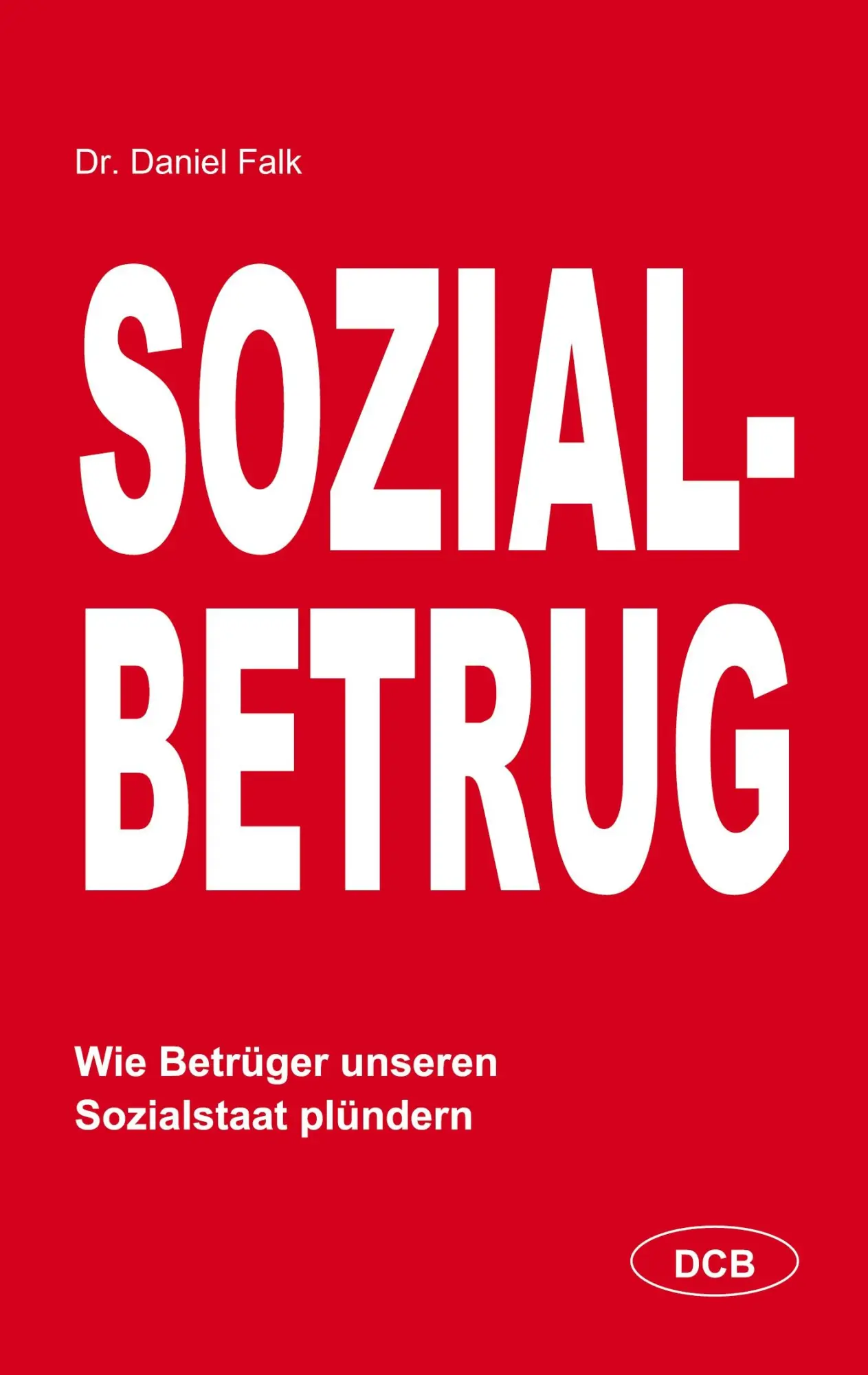 Cover: 9783986742928 | Sozialbetrug | Wie Betrüger unseren Sozialstaat plündern | Daniel Falk