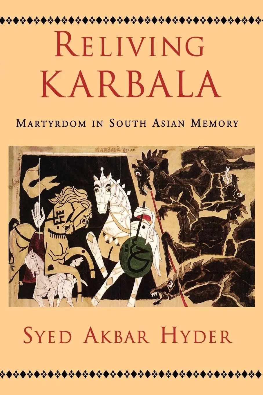 Cover: 9780195373028 | Reliving Karbala | Martyrdom in South Asian Memory | Syed Akbar Hyder
