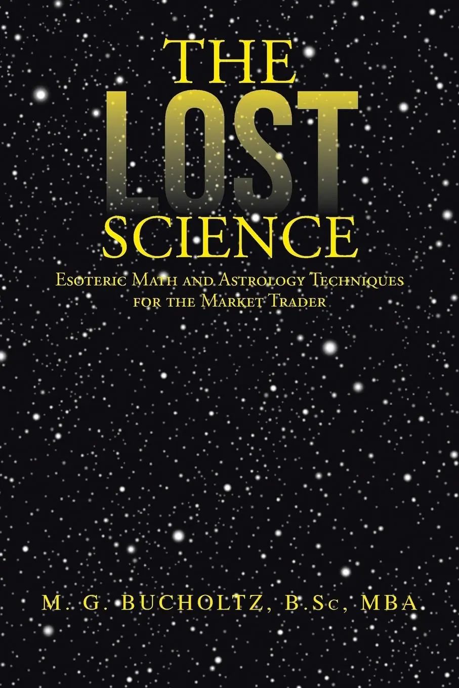 Cover: 9781475993028 | The Lost Science | M. G. Bucholtz B. Sc Mba | Taschenbuch | Englisch