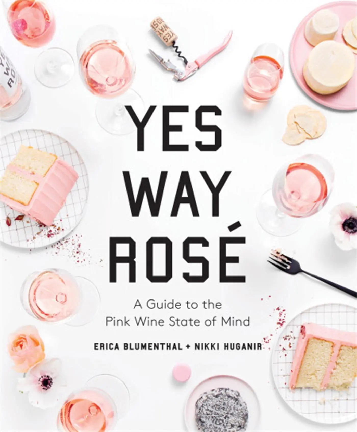Cover: 9780762493128 | Yes Way Rosé | A Guide to the Pink Wine State of Mind | Buch | 2019