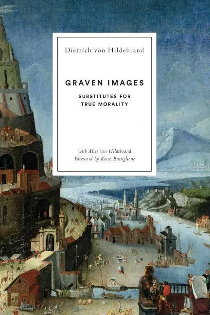 Cover: 9781939773128 | Graven Images: Substitutes for True Morality | Dietrich von Hildebrand