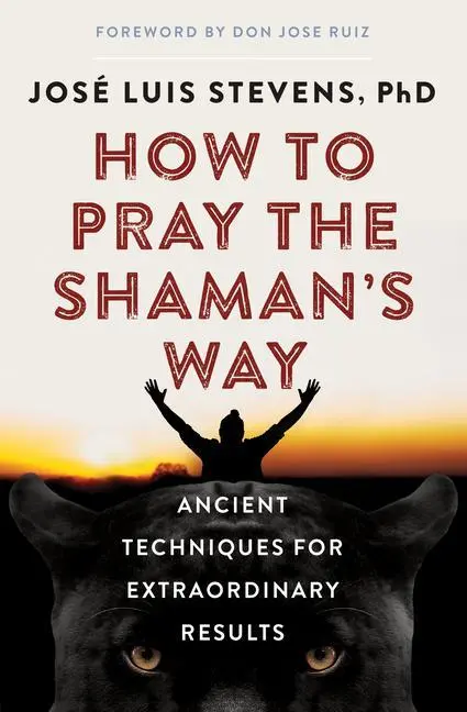 Cover: 9781950253128 | How to Pray the Shaman's Way | José Luis Stevens | Taschenbuch | 2021