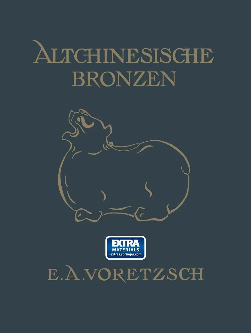 Cover: 9783642473128 | Altchinesische Bronzen | E. A. Voretzsch | Taschenbuch | xxiv
