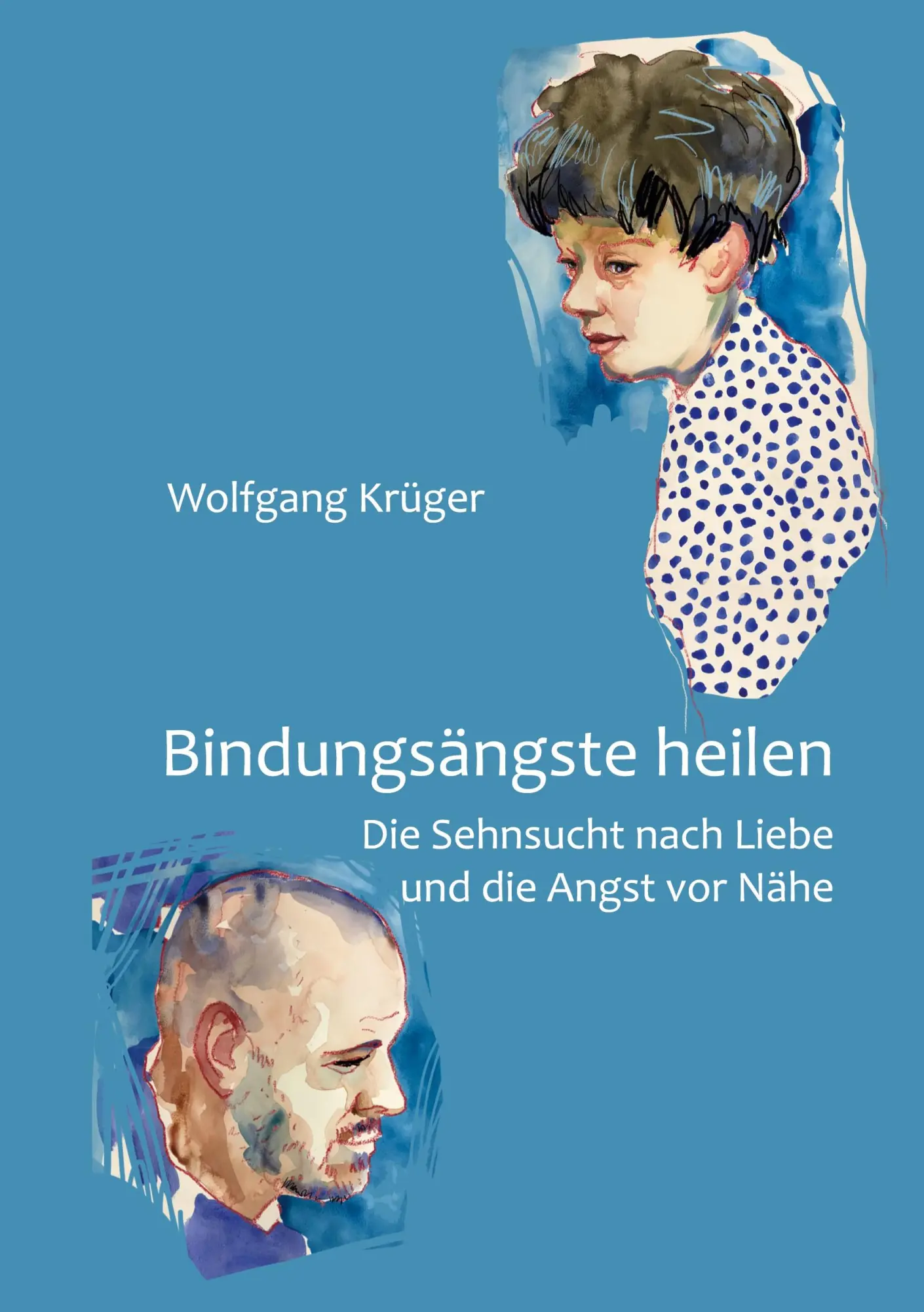 Cover: 9783752673128 | Bindungsängste heilen | Wolfgang Krüger | Taschenbuch | Paperback