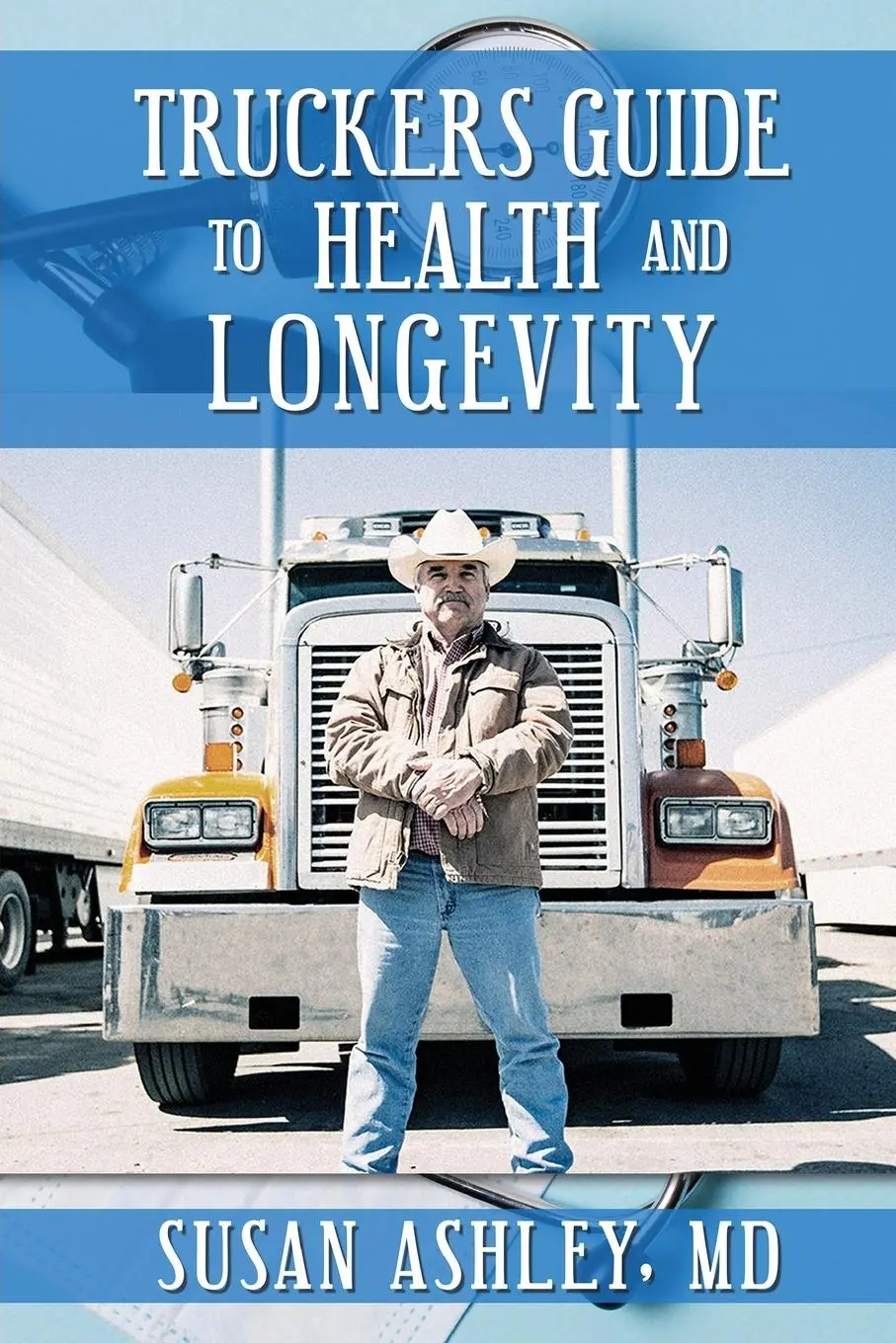 Cover: 9781956663228 | TRUCKERS GUIDE TO HEALTH AND LONGEVITY | Susan Ashley | Taschenbuch