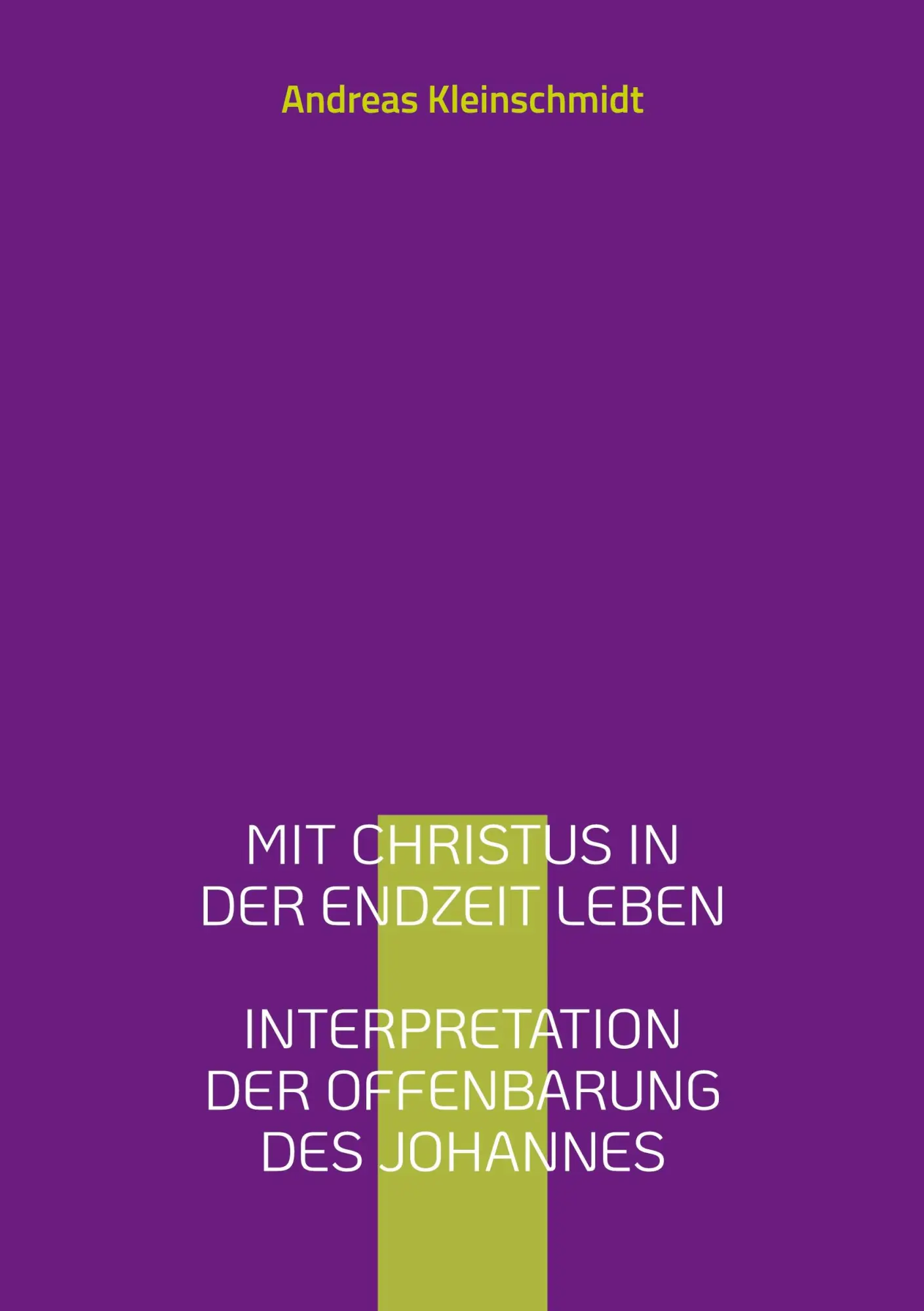 Cover: 9783740783228 | Mit Christus in der Endzeit leben | Andreas Kleinschmidt | Taschenbuch