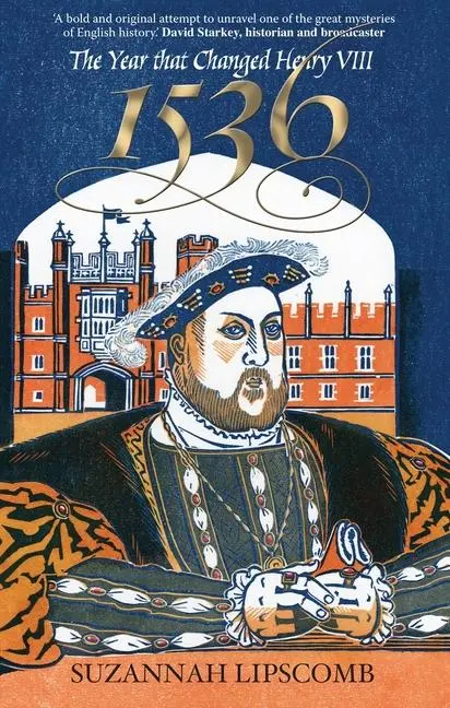 Cover: 9780745953328 | 1536 | The Year That Changed Henry VIII | Suzannah Lipscomb | Buch