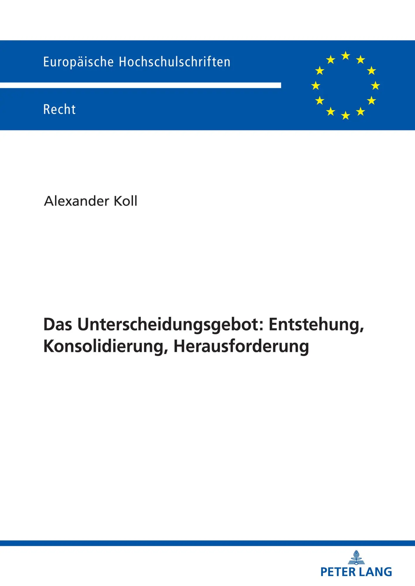 Das Unterscheidungsgebot: Entstehung, Konsolidierung, Herausforderung (Europäische Hochschulschriften Recht, Band 6697)