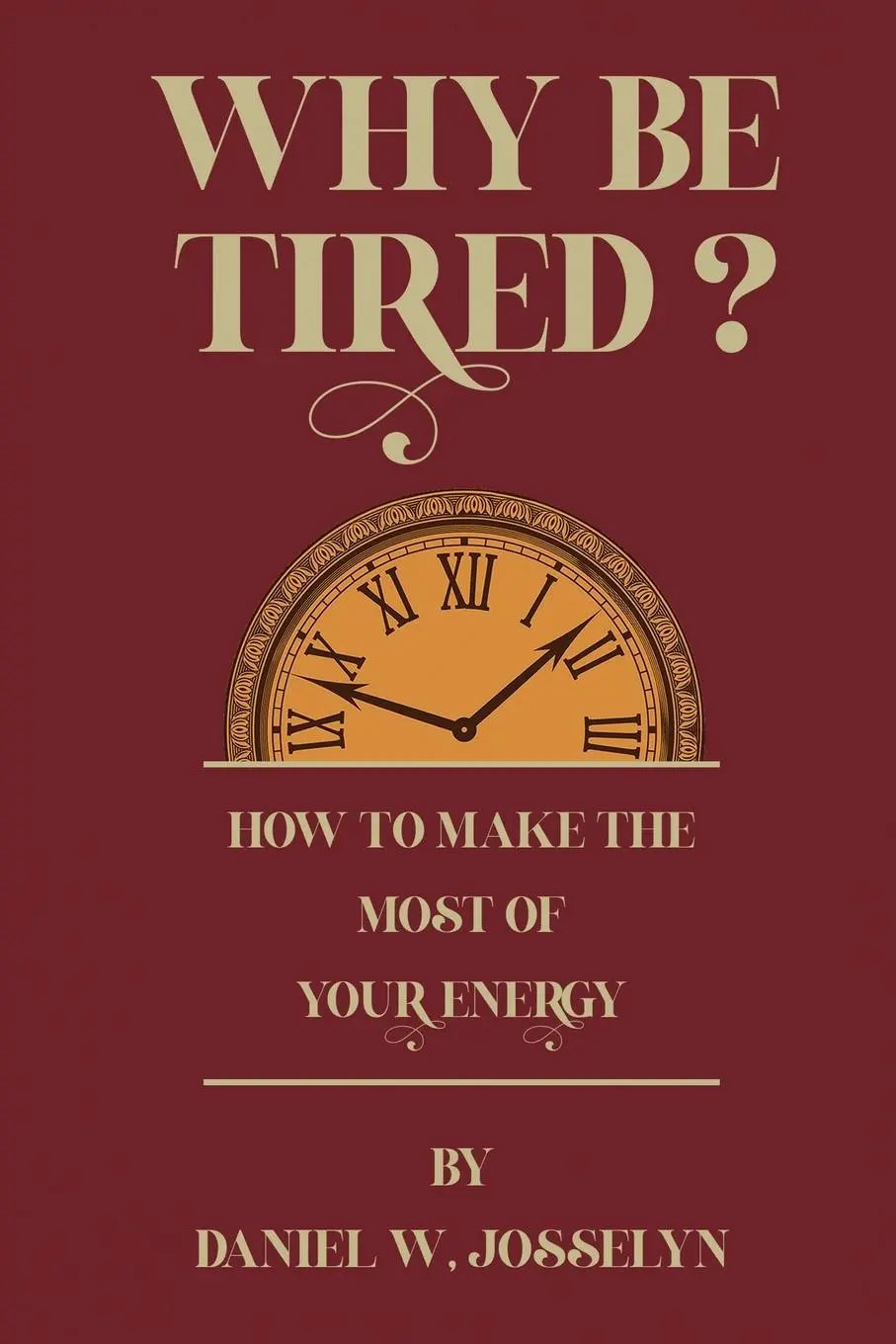 Cover: 9781638233428 | Why be tired? | Daniel W. Josselyn | Taschenbuch | Englisch | 2023