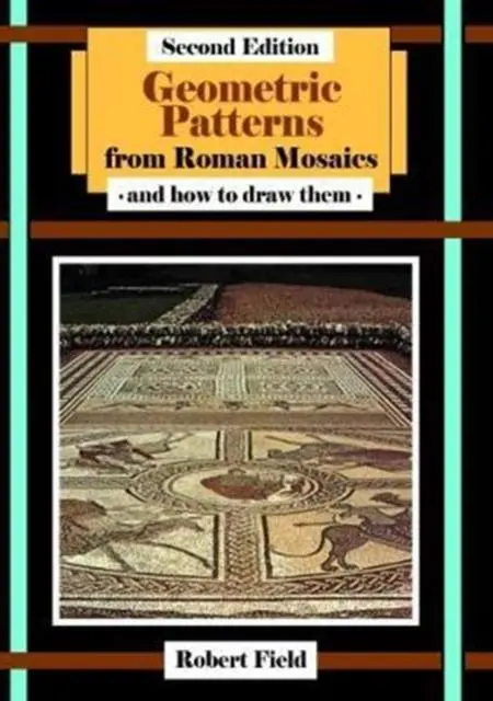 Cover: 9781911093428 | Geometric Patterns from Roman Mosaics: and How to Draw Them | Field Cover: 9781911093428 | Geometric Patterns from Roman Mosaics: and How to Draw Them | Field