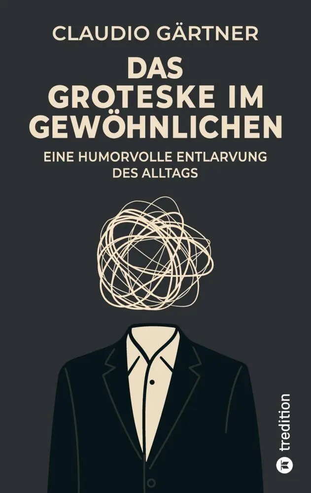 Cover: 9783384743428 | Das Groteske im Gewöhnlichen | Claudio Gärtner | Taschenbuch | Deutsch