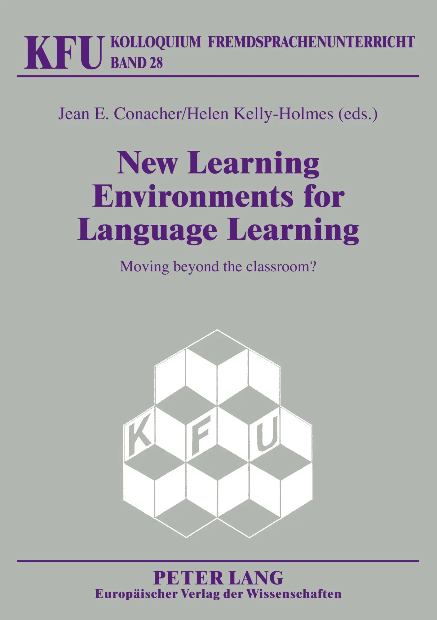 New Learning Environments for Language Learning: Moving beyond the classroom? (Kolloquium Fremdsprachenunterricht)