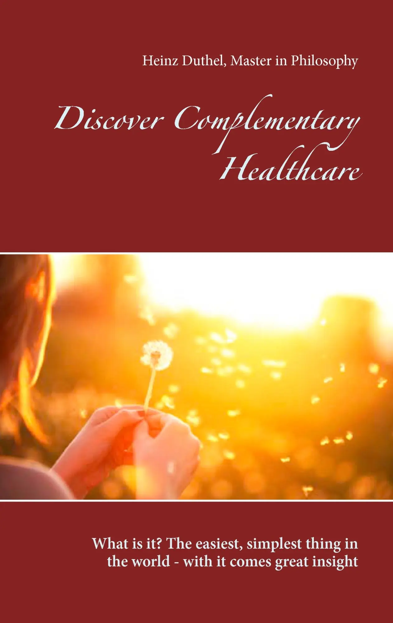 Discover Complementary Healthcare: What is it? The easiest, simplest thing in the world - with it comes great insight