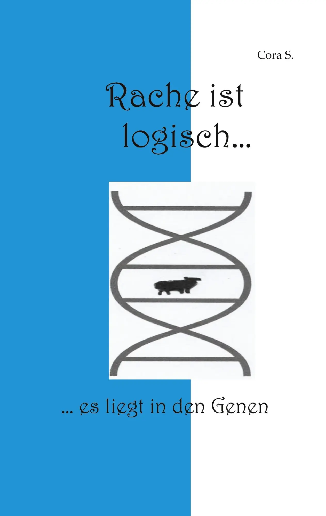 Cover: 9783769323528 | Rache ist logisch | es liegt in den Genen | Cora S. | Taschenbuch