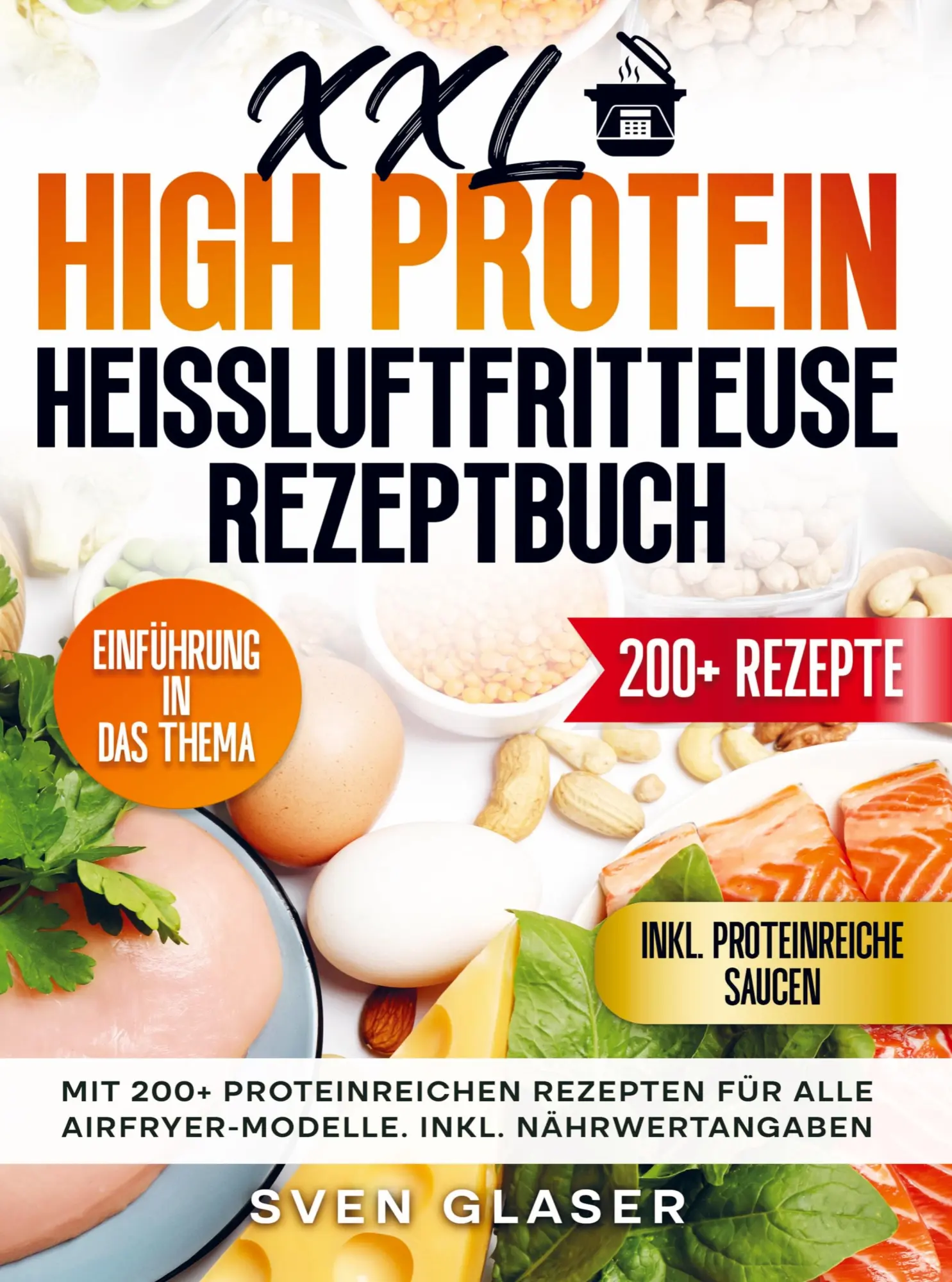 Cover: 9789403793528 | XXL High Protein Heißluftfritteuse Rezeptbuch | Sven Glaser | Buch