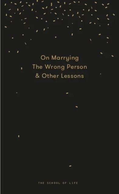 Cover: 9780995573628 | On Marrying The Wrong Person &amp; Other Lessons | The School of Life