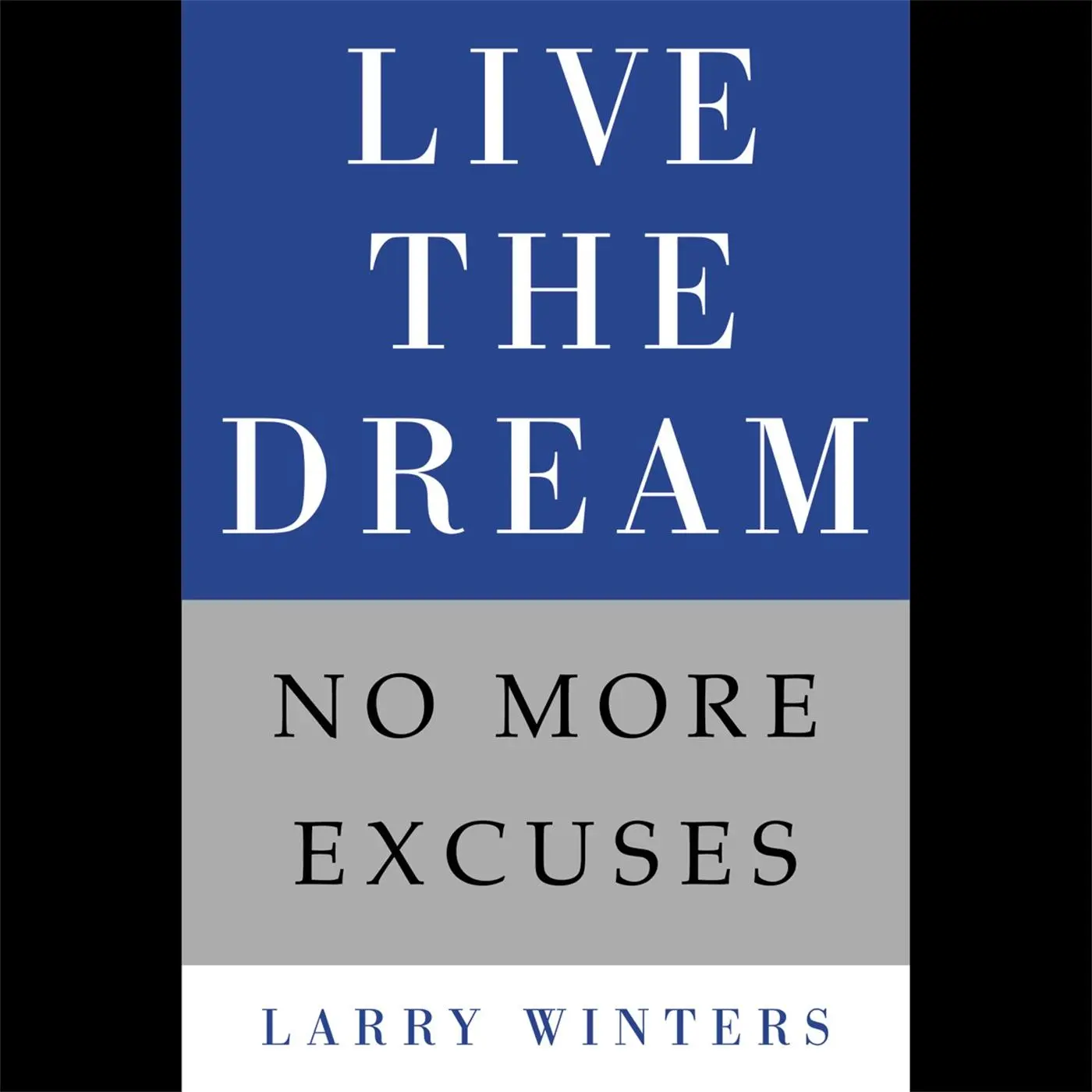 Cover: 9781455513628 | Live the Dream | No More Excuses | Larry Winters | Buch | Englisch