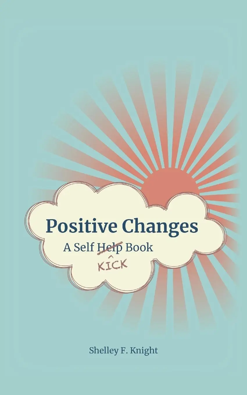 Cover: 9781789553628 | Positive Changes | A Self-Kick Book | Shelley F. Knight | Taschenbuch