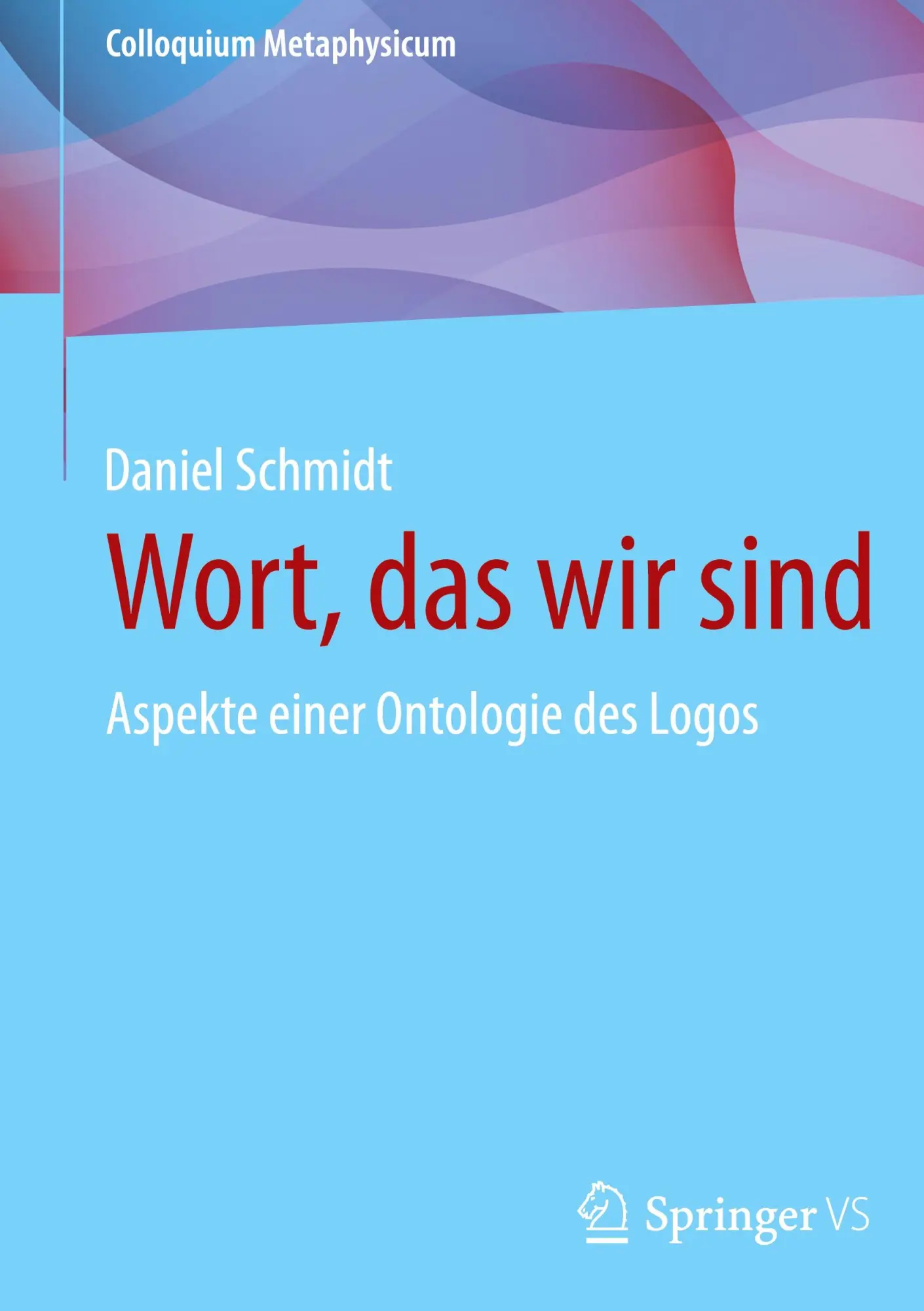 Cover: 9783658433628 | Wort, das wir sind | Aspekte einer Ontologie des Logos | Schmidt