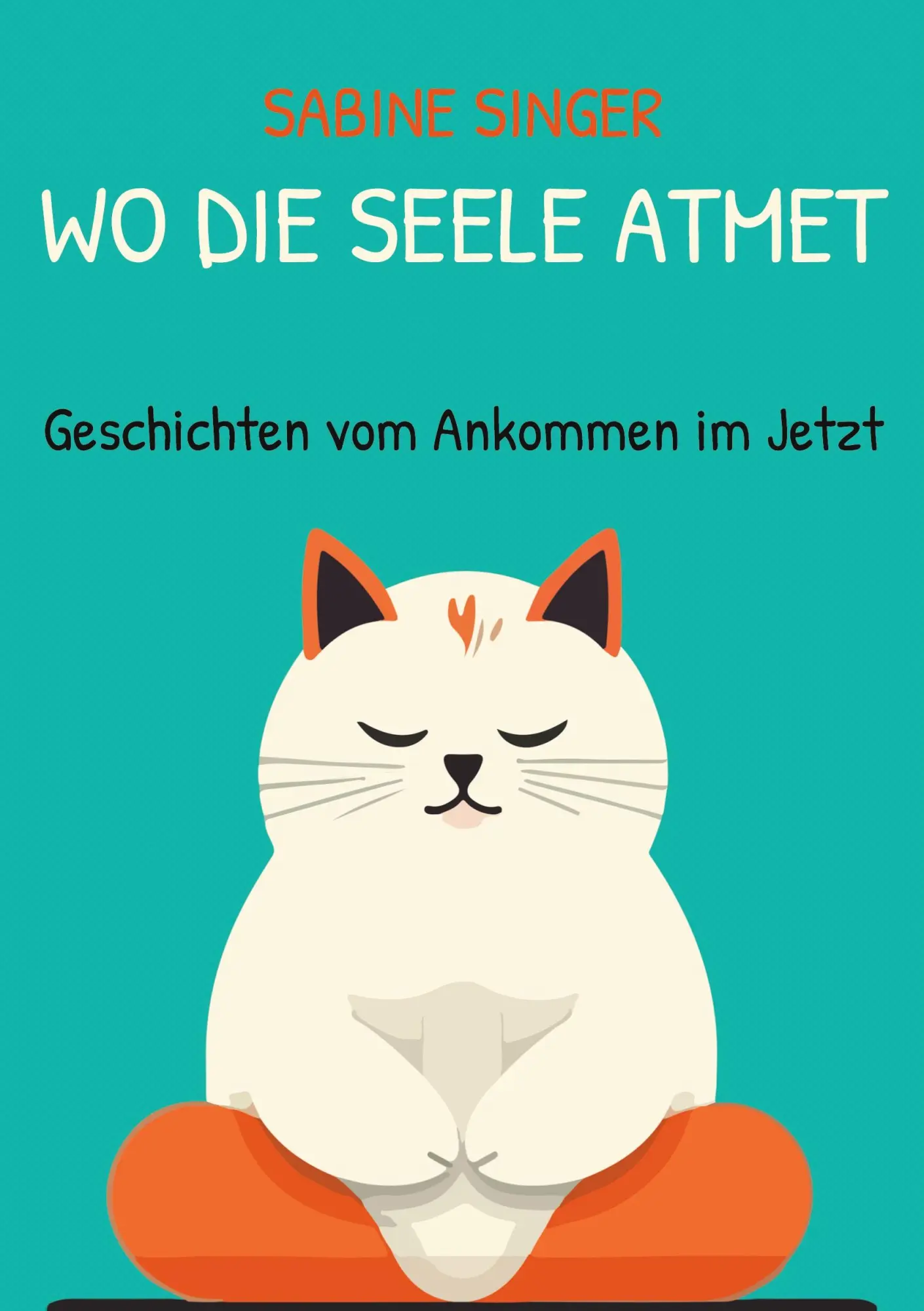 Cover: 9783695133628 | Wo die Seele atmet | Geschichten vom Ankommen im Jetzt | Sabine Singer